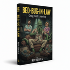 Book cover of 'Bed-Bug-In-Law: Greg Isn't Leaving' by Roy Searls with a green creature and two people on a couch.
