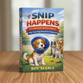 Book titled 'Snip Happens' by Roy Searls with illustrations of dogs on the cover.