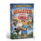 Book cover of 'My Brain Thinks Everything is a Disaster' by Roy Searls with a cartoon brain and man holding a newspaper.